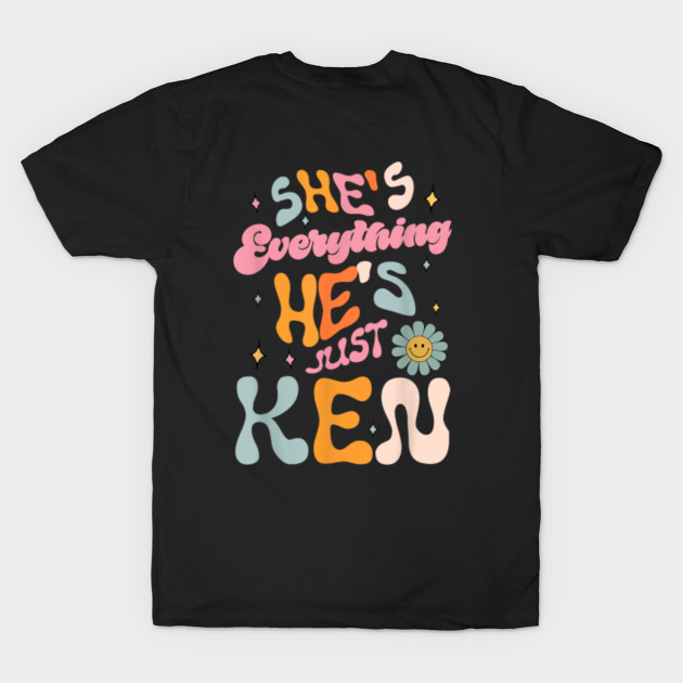 she-s-everything-he-s-just-ken-funny-saying-shes-everything-hes-just-ken-t-shirt-teepublic